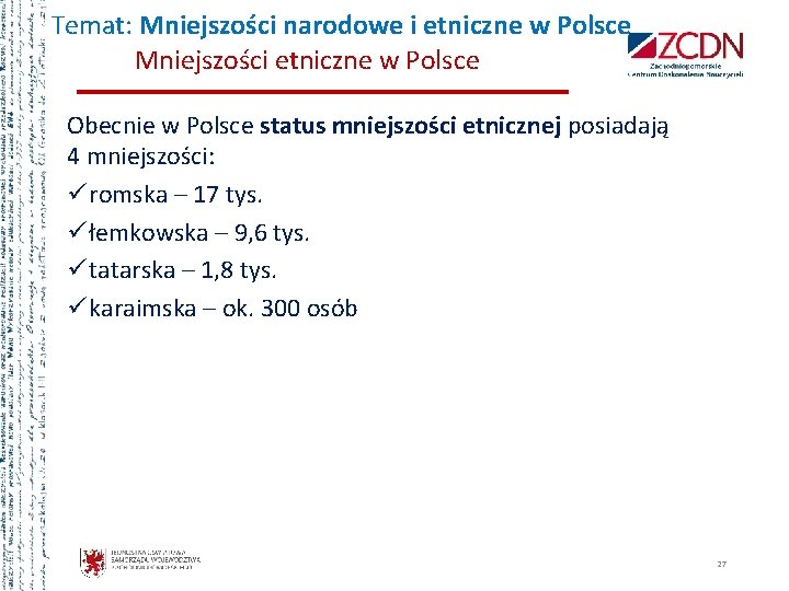 Temat: Mniejszości narodowe i etniczne w Polsce Mniejszości etniczne w Polsce Obecnie w Polsce