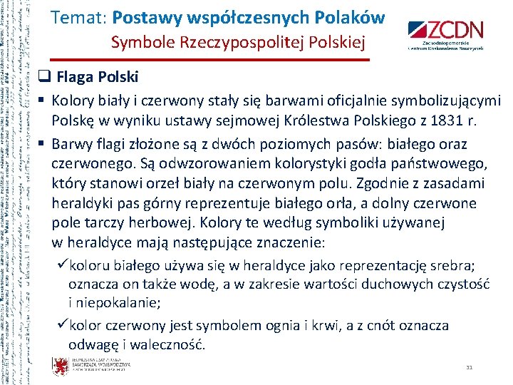 Temat: Postawy współczesnych Polaków Symbole Rzeczypospolitej Polskiej q Flaga Polski § Kolory biały i Temat: Postawy współczesnych Polaków Symbole Rzeczypospolitej Polskiej q Flaga Polski § Kolory biały i