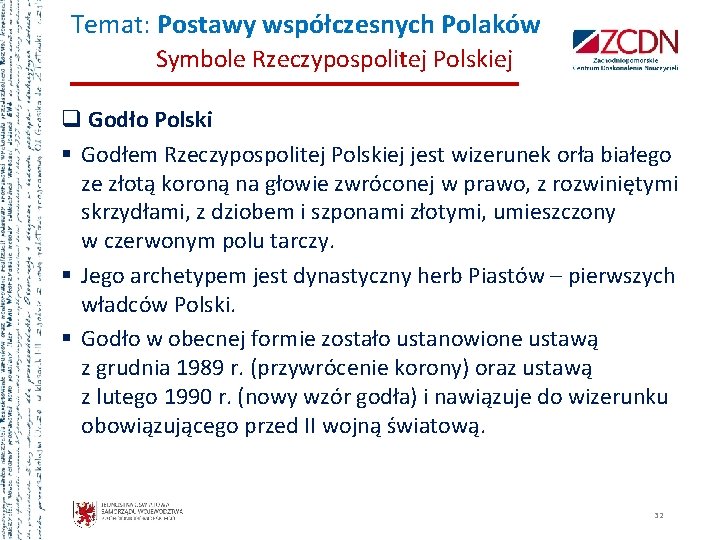 Temat: Postawy współczesnych Polaków Symbole Rzeczypospolitej Polskiej q Godło Polski § Godłem Rzeczypospolitej Polskiej