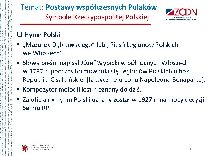 Temat: Postawy współczesnych Polaków Symbole Rzeczypospolitej Polskiej q Hymn Polski § „Mazurek Dąbrowskiego” lub