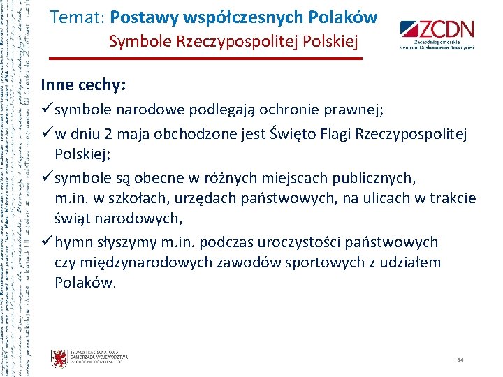 Temat: Postawy współczesnych Polaków Symbole Rzeczypospolitej Polskiej Inne cechy: ü symbole narodowe podlegają ochronie