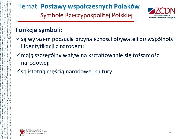 Temat: Postawy współczesnych Polaków Symbole Rzeczypospolitej Polskiej Funkcje symboli: ü są wyrazem poczucia przynależności