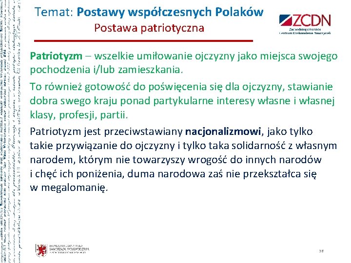 Temat: Postawy współczesnych Polaków Postawa patriotyczna Patriotyzm – wszelkie umiłowanie ojczyzny jako miejsca swojego