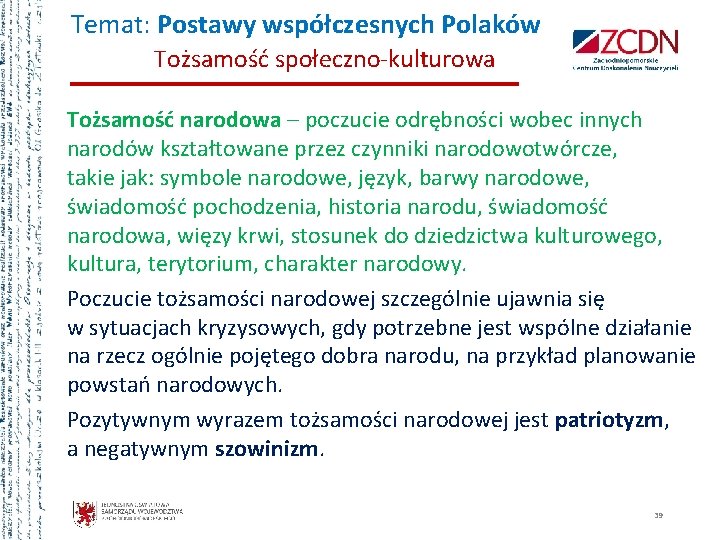 Temat: Postawy współczesnych Polaków Tożsamość społeczno-kulturowa Tożsamość narodowa – poczucie odrębności wobec innych narodów