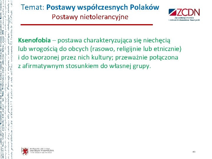 Temat: Postawy współczesnych Polaków Postawy nietolerancyjne Ksenofobia – postawa charakteryzująca się niechęcią lub wrogością