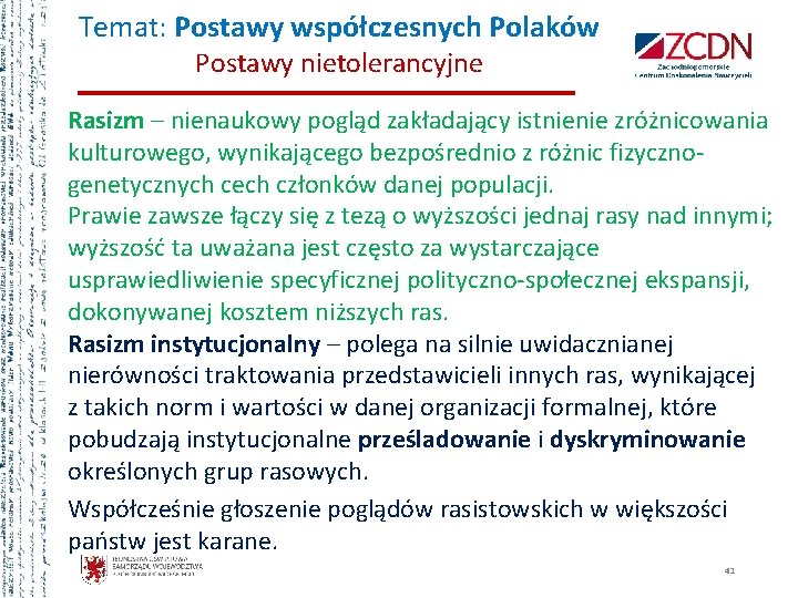 Temat: Postawy współczesnych Polaków Postawy nietolerancyjne Rasizm – nienaukowy pogląd zakładający istnienie zróżnicowania kulturowego,