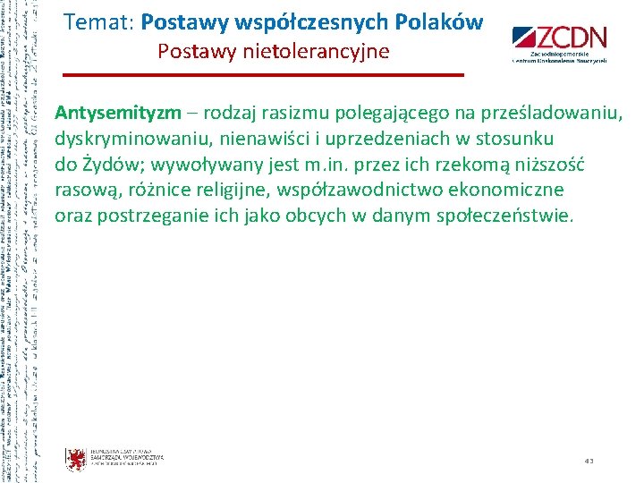 Temat: Postawy współczesnych Polaków Postawy nietolerancyjne Antysemityzm – rodzaj rasizmu polegającego na prześladowaniu, dyskryminowaniu,