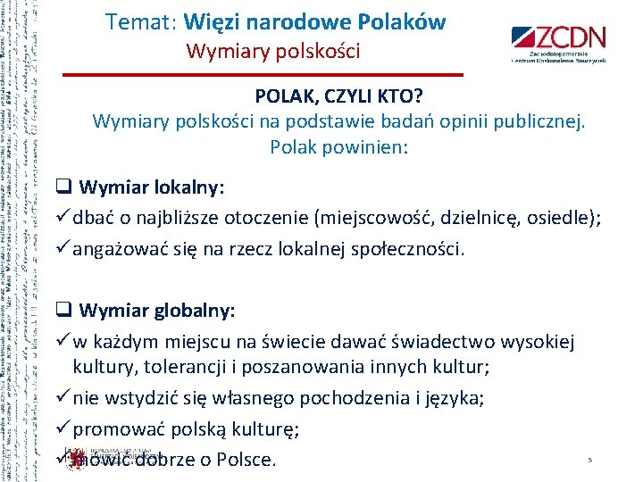  Temat: Więzi narodowe Polaków Wymiary polskości POLAK, CZYLI KTO? Wymiary polskości na podstawie