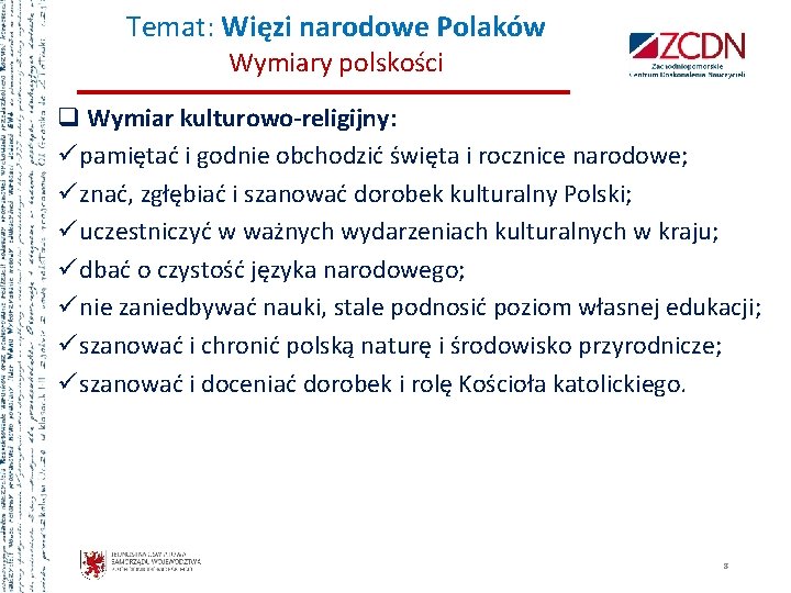 Temat: Więzi narodowe Polaków Wymiary polskości q Wymiar kulturowo-religijny: ü pamiętać i godnie obchodzić