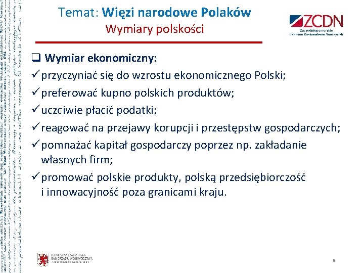 Temat: Więzi narodowe Polaków Wymiary polskości q Wymiar ekonomiczny: ü przyczyniać się do wzrostu