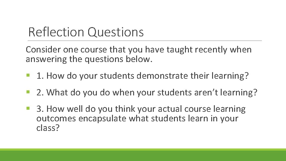 Reflection Questions Consider one course that you have taught recently when answering the questions