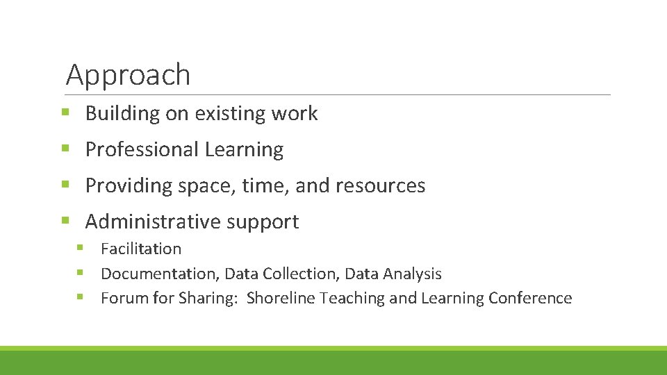 Approach § Building on existing work § Professional Learning § Providing space, time, and