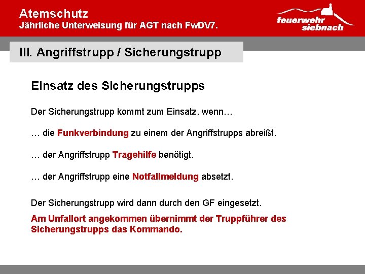 Atemschutz Jährliche Unterweisung für AGT nach Fw. DV 7. III. Angriffstrupp / Sicherungstrupp Einsatz
