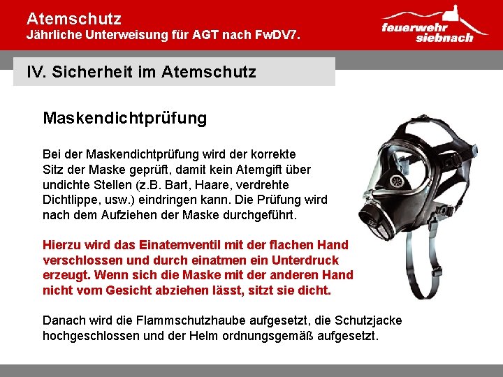 Atemschutz Jährliche Unterweisung für AGT nach Fw. DV 7. IV. Sicherheit im Atemschutz Maskendichtprüfung