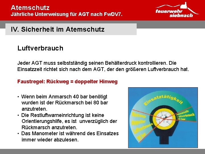 Atemschutz Jährliche Unterweisung für AGT nach Fw. DV 7. IV. Sicherheit im Atemschutz Luftverbrauch