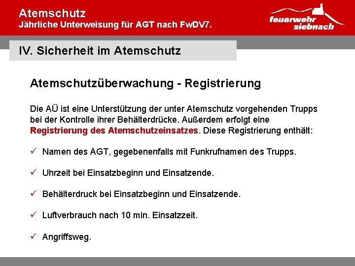 Atemschutz Jährliche Unterweisung für AGT nach Fw. DV 7. IV. Sicherheit im Atemschutzüberwachung -