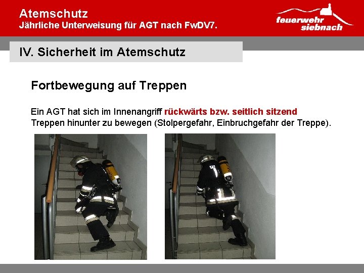 Atemschutz Jährliche Unterweisung für AGT nach Fw. DV 7. IV. Sicherheit im Atemschutz Fortbewegung