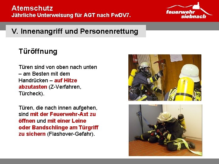 Atemschutz Jährliche Unterweisung für AGT nach Fw. DV 7. V. Innenangriff und Personenrettung Türöffnung