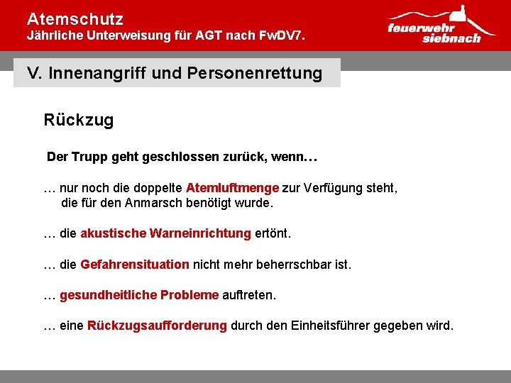 Atemschutz Jährliche Unterweisung für AGT nach Fw. DV 7. V. Innenangriff und Personenrettung Rückzug