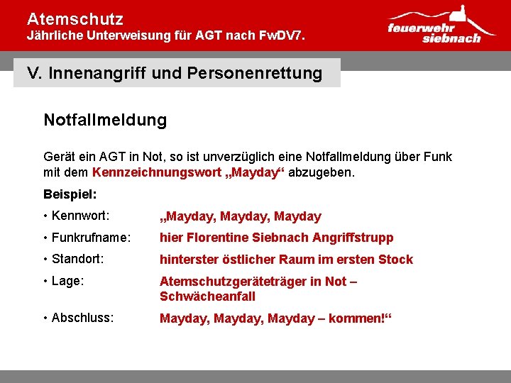 Atemschutz Jährliche Unterweisung für AGT nach Fw. DV 7. V. Innenangriff und Personenrettung Notfallmeldung