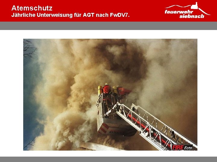 Atemschutz Jährliche Unterweisung für AGT nach Fw. DV 7. 
