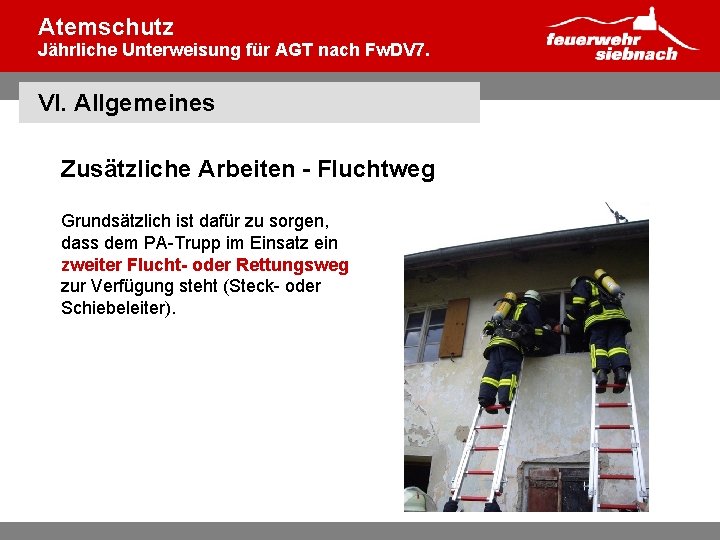 Atemschutz Jährliche Unterweisung für AGT nach Fw. DV 7. VI. Allgemeines Zusätzliche Arbeiten -