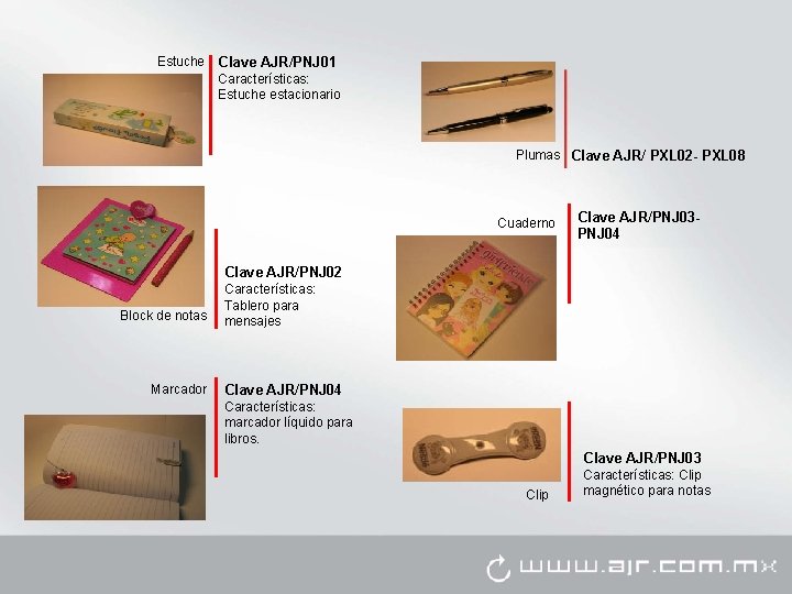 Estuche Clave AJR/PNJ 01 Características: Estuche estacionario Plumas Clave AJR/ PXL 02 - PXL