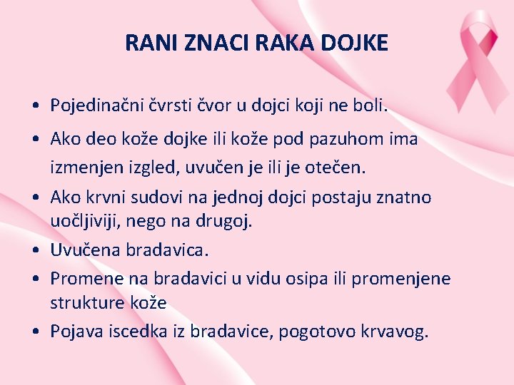 RANI ZNACI RAKA DOJKE • Pojedinačni čvrsti čvor u dojci koji ne boli. •