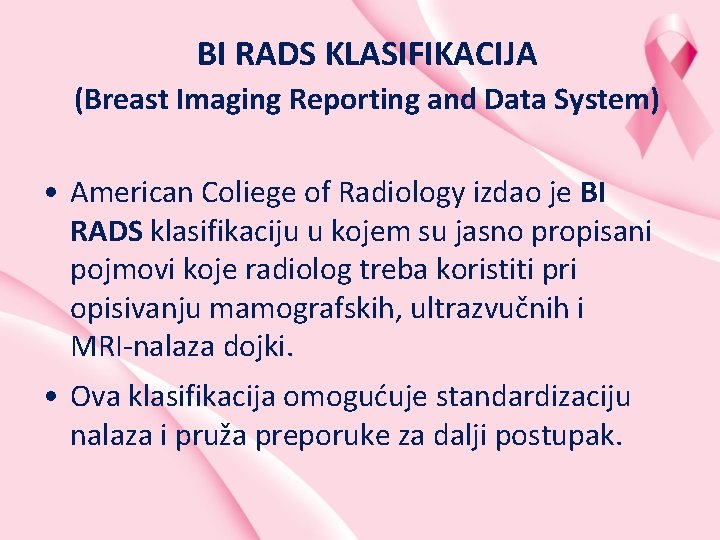 BI RADS KLASIFIKACIJA (Breast Imaging Reporting and Data System) • American Coliege of Radiology