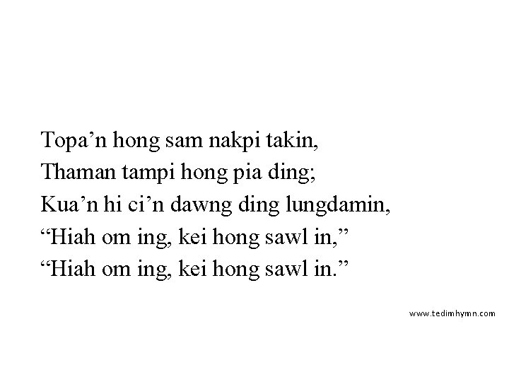 Topa’n hong sam nakpi takin, Thaman tampi hong pia ding; Kua’n hi ci’n dawng