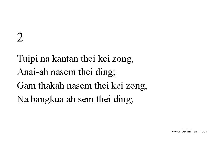 2 Tuipi na kantan thei kei zong, Anai-ah nasem thei ding; Gam thakah nasem