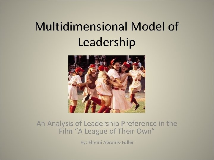 Multidimensional Model of Leadership An Analysis of Leadership Preference in the Film “A League