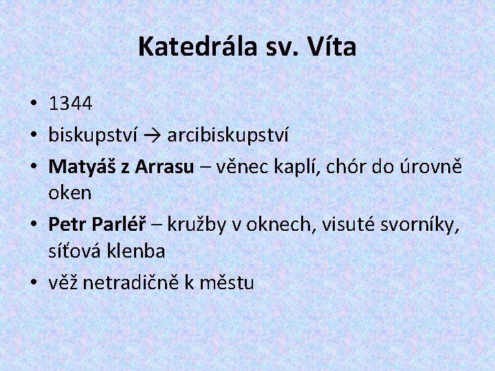 Katedrála sv. Víta • 1344 • biskupství → arcibiskupství • Matyáš z Arrasu –