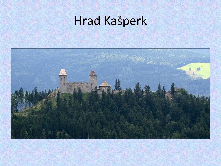 Hrad Kašperk 