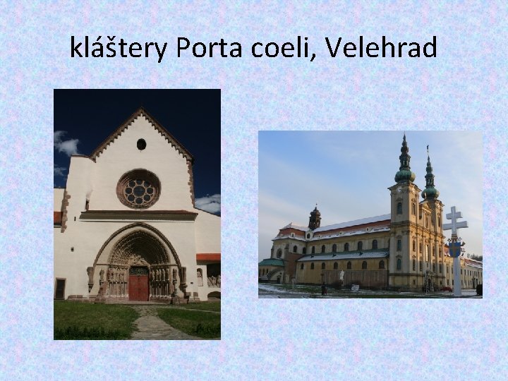 kláštery Porta coeli, Velehrad 
