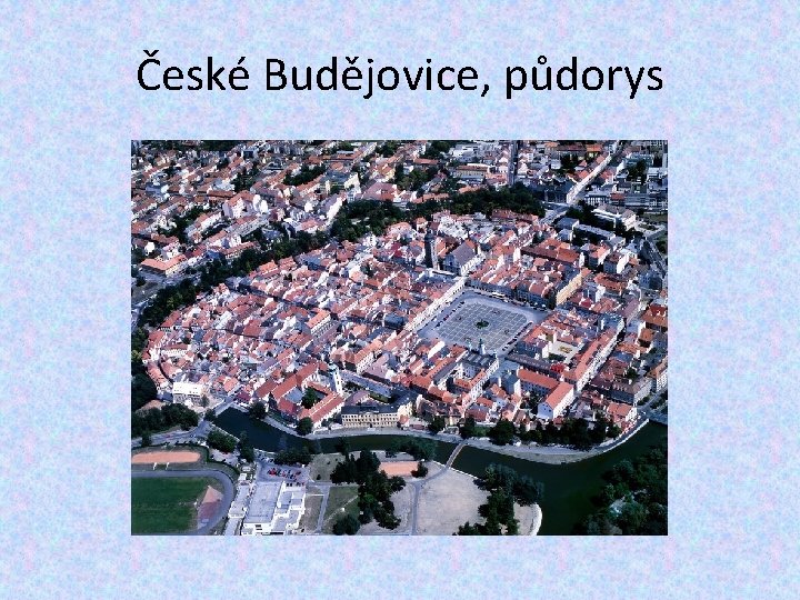 České Budějovice, půdorys 