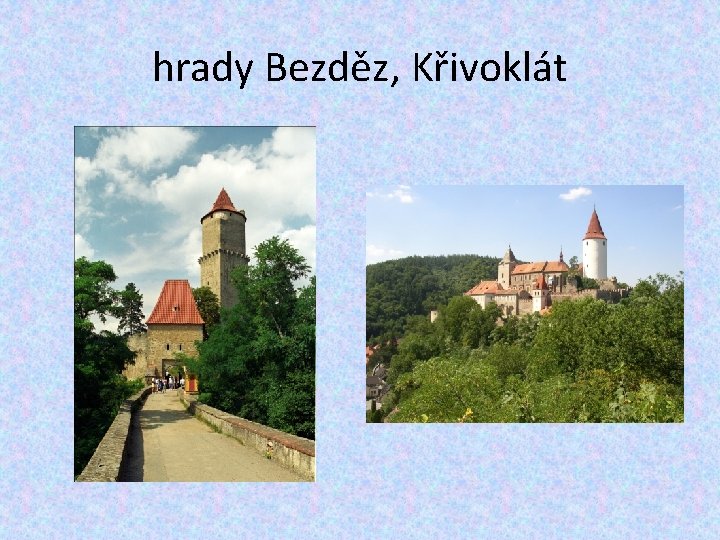 hrady Bezděz, Křivoklát 