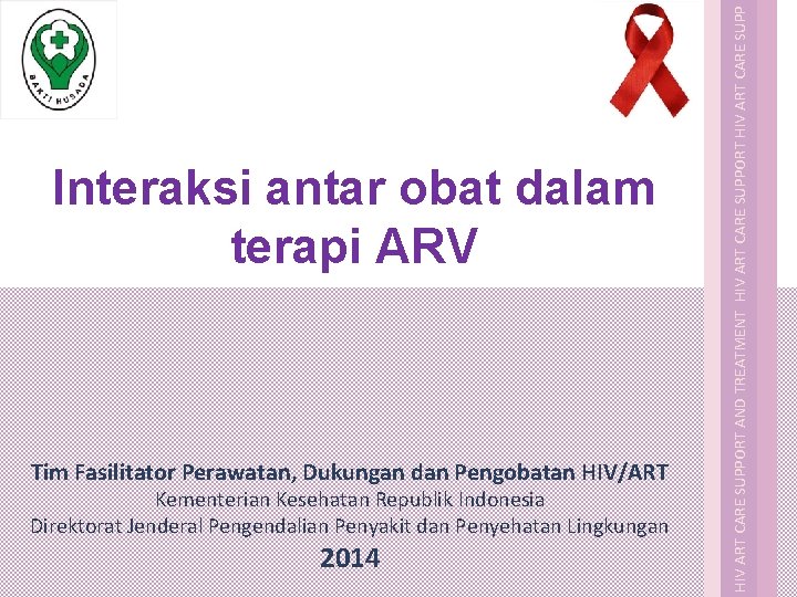Interaksi antar obat dalam terapi ARV Tim Fasilitator Perawatan, Dukungan dan Pengobatan HIV/ART Kementerian
