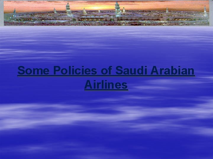 Some Policies of Saudi Arabian Airlines 