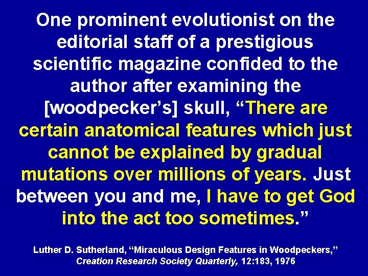 One prominent evolutionist on the editorial staff of a prestigious scientific magazine confided to