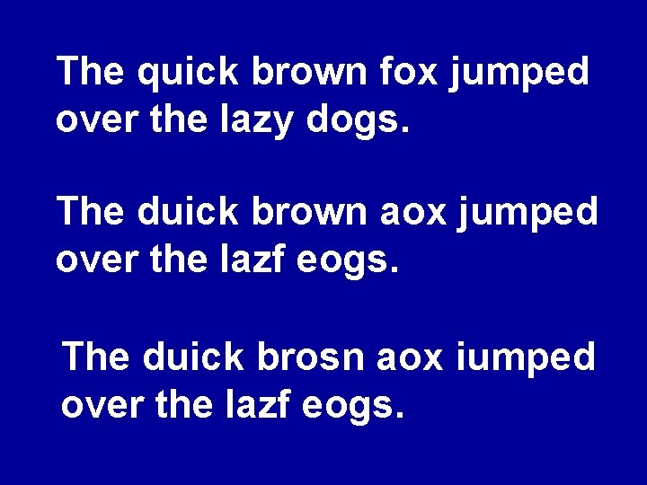 The quick brown fox jumped over the lazy dogs. The duick brown aox jumped