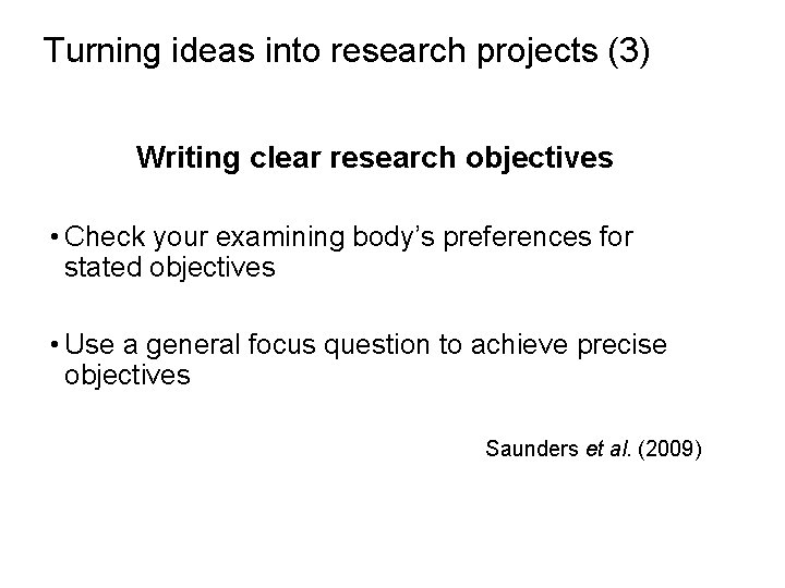 Slide 2. 14 Turning ideas into research projects (3) Writing clear research objectives •