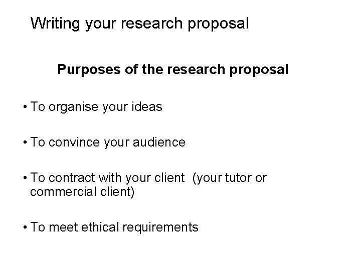 Slide 2. 18 Writing your research proposal Purposes of the research proposal • To