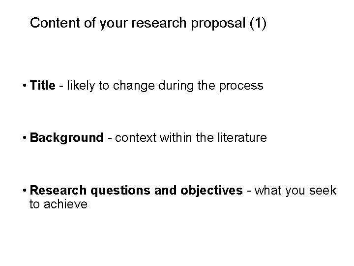 Slide 2. 19 Content of your research proposal (1) • Title - likely to