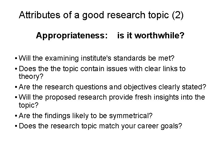 Slide 2. 4 Attributes of a good research topic (2) Appropriateness: is it worthwhile?