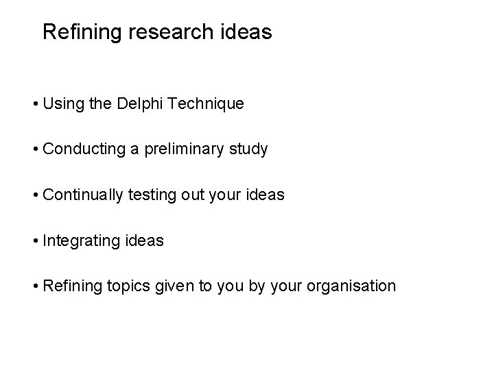 Slide 2. 9 Refining research ideas • Using the Delphi Technique • Conducting a
