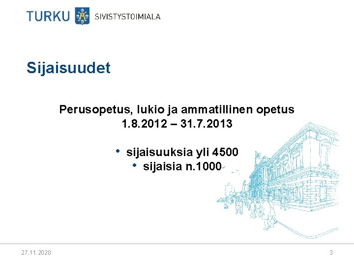 Sijaisuudet Perusopetus, lukio ja ammatillinen opetus 1. 8. 2012 – 31. 7. 2013 •