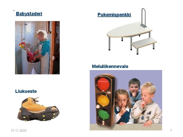  Babystaderi Pukemispenkki Meluliikennevalo Liukueste 27. 11. 2020 7 