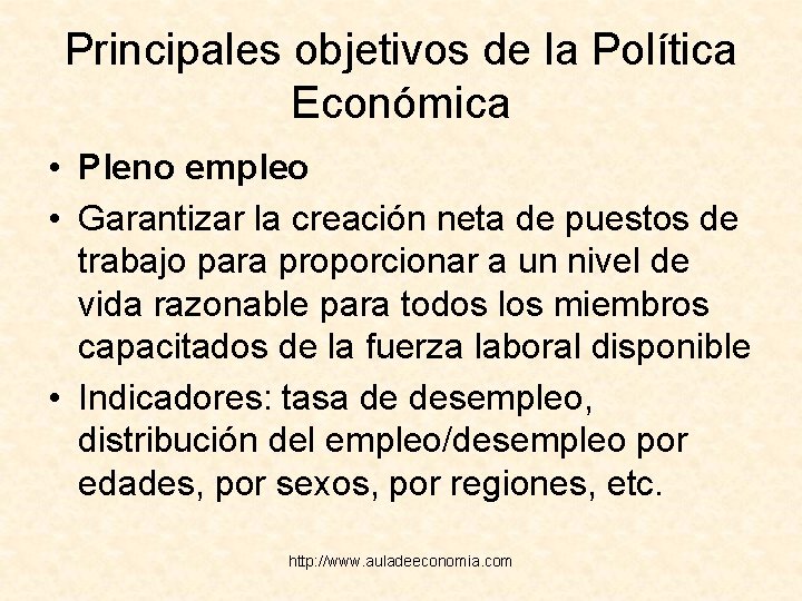 Principales objetivos de la Política Económica • Pleno empleo • Garantizar la creación neta