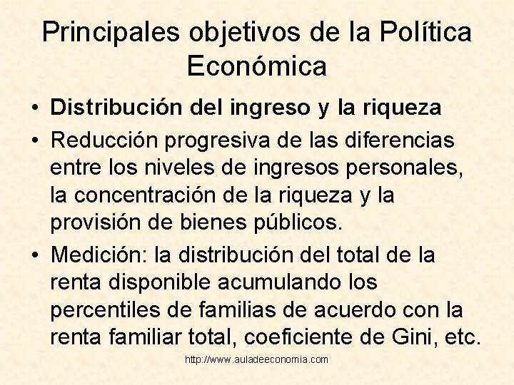 Principales objetivos de la Política Económica • Distribución del ingreso y la riqueza •